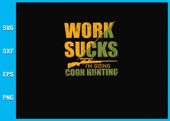 Download Coon Hunting Funny Work Sucks Raccoon - Funny work Collection